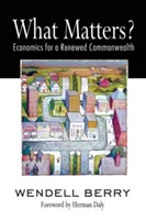 Na čem záleží? Ekonomika pro obnovený Commonwealth - What Matters?: Economics for a Renewed Commonwealth
