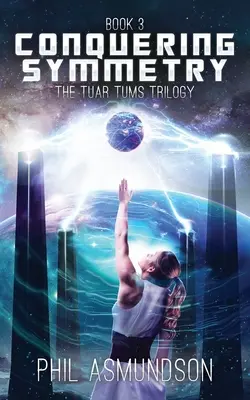 Trilogie Tuar Tums: Dobývání symetrie - The Tuar Tums Trilogy: Conquering Symmetry