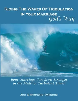 Na vlnách soužení v manželství po Božím způsobu - Riding the Waves of Tribulation in Your Marriage, God's Way