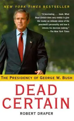 Mrtvá jistota: Bush: prezidentství George W. Bushe - Dead Certain: The Presidency of George W. Bush