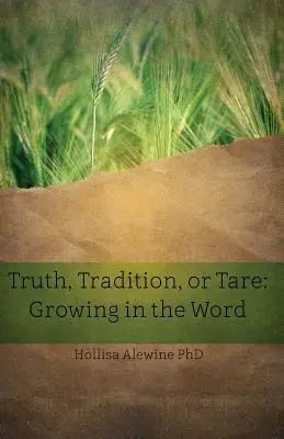 Pravda, tradice nebo tára: Růst ve Slově - Truth, Tradition, or Tare: Growing in the Word