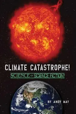 KLIMATICKÁ KATASTROFA! Věda nebo science fiction? - CLIMATE CATASTROPHE! Science or Science Fiction?