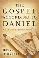 Evangelium podle Daniela: přístup zaměřený na Krista - The Gospel According to Daniel: A Christ-Centered Approach