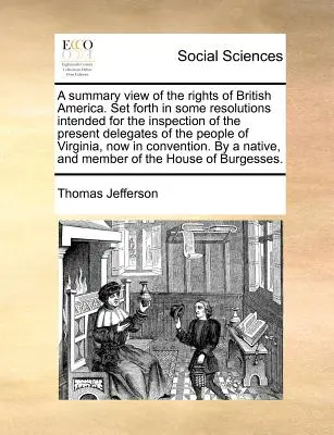 Souhrnný pohled na práva britské Ameriky. Vyloženo v některých rezolucích určených k nahlédnutí přítomným delegátům lidu V - A Summary View of the Rights of British America. Set Forth in Some Resolutions Intended for the Inspection of the Present Delegates of the People of V