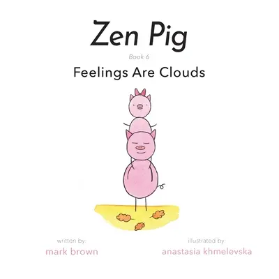 Zenové prasátko: Pocity jsou mraky - Zen Pig: Feelings Are Clouds