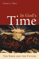 V Božím čase: Bible a budoucnost - In God's Time: The Bible and the Future