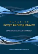 Zvládání chování narušujícího terapii: Dialektická behaviorální terapie: strategie z dialektické behaviorální terapie (Dialectical Behavior Therapy) - Managing Therapy-Interfering Behavior: Strategies from Dialectical Behavior Therapy