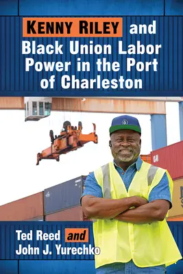 Kenny Riley a černošské odbory v přístavu Charleston - Kenny Riley and Black Union Labor Power in the Port of Charleston