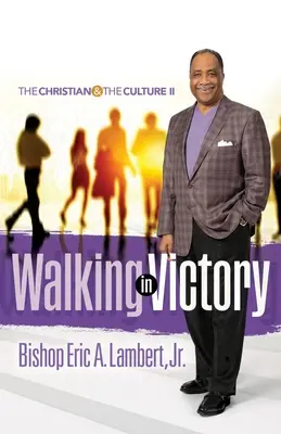 Kráčet ve vítězství: Křesťan a kultura II - Walking in Victory: The Christian and the Culture II