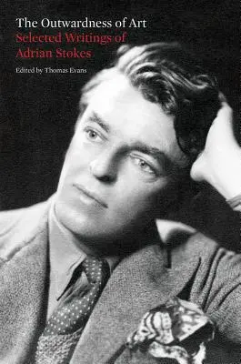 Vnějškovost umění: Vybrané spisy Adriana Stokese - The Outwardness of Art: Selected Writings of Adrian Stokes