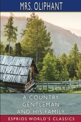 Venkovský gentleman a jeho rodina (Esprios Classics) - A Country Gentleman and His Family (Esprios Classics)