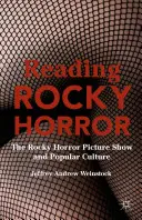 Reading Rocky Horror: The Rocky Horror Picture Show and Popular Culture (Rocky Horror Picture Show a populární kultura) - Reading Rocky Horror: The Rocky Horror Picture Show and Popular Culture