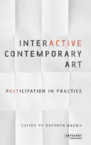 Interaktivní současné umění: Umělecká inteligence v kontextu moderního umění: participace v praxi - Interactive Contemporary Art: Participation in Practice
