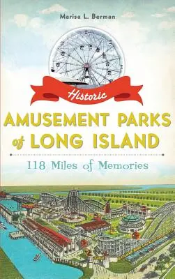 Historické zábavní parky Long Islandu: 118 mil vzpomínek - Historic Amusement Parks of Long Island: 118 Miles of Memories
