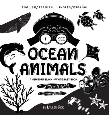 Vidím zvířata v oceánu: Černobílá knížka pro novorozence (kontrastní vzory a design) (Ingls / Espaol) ( - I See Ocean Animals: Bilingual (English / Spanish) (Ingls / Espaol) A Newborn Black & White Baby Book (High-Contrast Design & Patterns) (