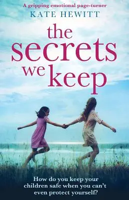 Tajemství, která střežíme: Strhující emotivní román - The Secrets We Keep: A gripping emotional page turner