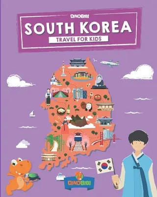Jižní Korea: Cestování pro děti: Zábavný způsob, jak objevovat Jižní Koreu: Zábavný způsob, jak objevovat Jižní Koreu - South Korea: Travel for kids: The fun way to discover South Korea