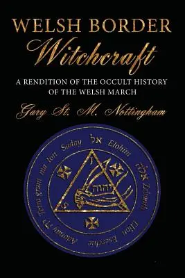 Velšské pohraniční čarodějnictví: A Rendition of the Occult History of the Welsh March (Představení okultních dějin velšského pochodu) - Welsh Border Witchcraft: A Rendition of the Occult History of the Welsh March
