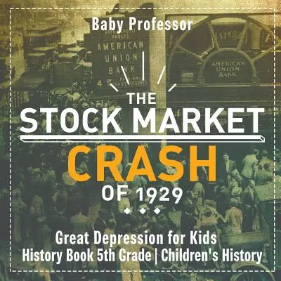 Krach na burze v roce 1929 - Velká hospodářská krize pro děti - Dějepisná kniha pro děti 5. třída - The Stock Market Crash of 1929 - Great Depression for Kids - History Book 5th Grade Children's History