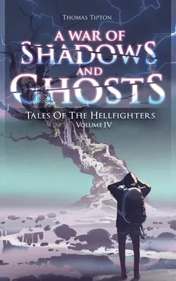 Válka stínů a duchů: Příběhy pekelných bojovníků 4. díl - War of Shadows and Ghosts: Tales of the Hellfighters Volume 4