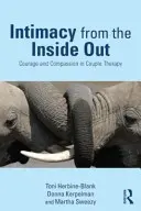 Intimita naruby: Odvaha a soucit v párové terapii: Příručka o intimním soužití - Intimacy from the Inside Out: Courage and Compassion in Couple Therapy