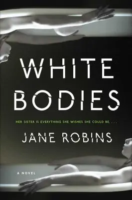 Bílá těla: Návykový psychologický thriller - White Bodies: An Addictive Psychological Thriller