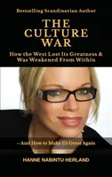 Kulturní válka: Jak Západ ztratil svou velikost a byl oslaben zevnitř - The Culture War: How the West Lost Its Greatness & Was Weakened From Within
