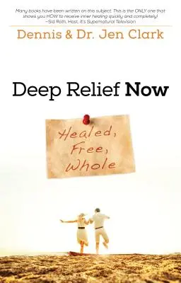 Hluboká úleva hned teď: Uzdravená, svobodná, celistvá - Deep Relief Now: Healed, Free, Whole