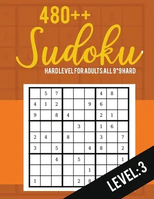 Sudoku: Sudoku pro dospělé Všechny 9*9 Hard 480++ úroveň: 3 - Sudoku Puzzle Books Hard - Sudoku Puzzle Books s velkým výtiskem. - Sudoku: Hard Level for Adults All 9*9 Hard 480++ Sudoku level: 3 - Sudoku Puzzle Books Hard - Large Print Sudoku Puzzle Books