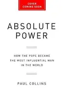 Absolutní moc: Jak se papež stal nejvlivnějším mužem na světě - Absolute Power: How the Pope Became the Most Influential Man in the World