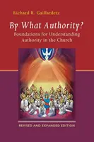 Jakou autoritou? Základy chápání autority v církvi - By What Authority?: Foundations for Understanding Authority in the Church