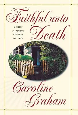 Věrni až do smrti: A Chief Inspector Barnaby Novel - Faithful Unto Death: A Chief Inspector Barnaby Novel