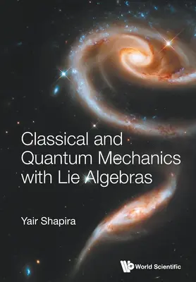 Klasická a kvantová mechanika s Lieovými algebrami - Classical and Quantum Mechanics with Lie Algebras