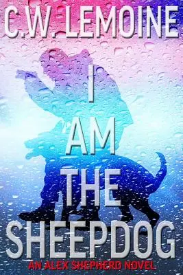 Já jsem ovčácký pes: Román Alexe Shepherda - I Am The Sheepdog: An Alex Shepherd Novel