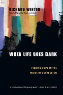 Když se život stmívá: Hledání naděje uprostřed deprese - When Life Goes Dark: Finding Hope in the Midst of Depression