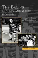 Bruins v černé a bílé: 1924-1966 - Bruins in Black and White: 1924-1966
