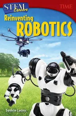 Kariéra v oblasti kmenů: Znovuobjevení robotiky - Stem Careers: Reinventing Robotics