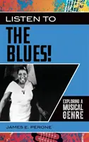 Poslouchejte blues! Hudební žánr: Blues a Blues: Zkoumání hudebního žánru - Listen to the Blues!: Exploring a Musical Genre