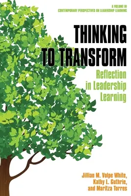 Thinking to Transform: Reflexe ve vzdělávání vedoucích pracovníků - Thinking to Transform: Reflection in Leadership Learning