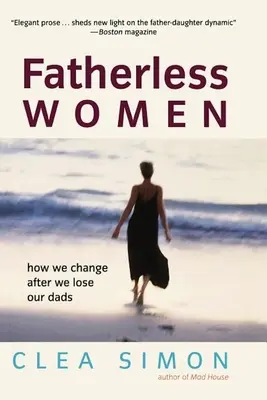 Ženy bez otce: Jak se měníme po ztrátě otce - Fatherless Women: How We Change After We Lose Our Dads