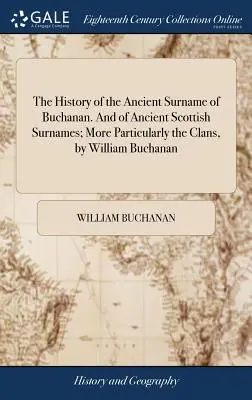 Dějiny starobylého příjmení Buchanan. a starobylých skotských příjmení; zejména klanů, autor: William Buchanan - The History of the Ancient Surname of Buchanan. and of Ancient Scottish Surnames; More Particularly the Clans, by William Buchanan