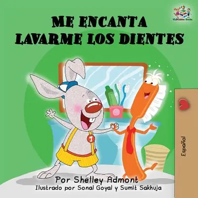 Me encanta lavarme los dientes: Rád si čistím zuby (španělské vydání) - Me encanta lavarme los dientes: I Love to Brush My Teeth (Spanish Edition)