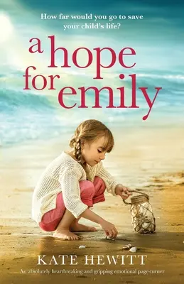 Naděje pro Emily: Naprosto srdcervoucí a strhující emotivní román pro Emily - A Hope for Emily: An absolutely heartbreaking and gripping emotional page turner
