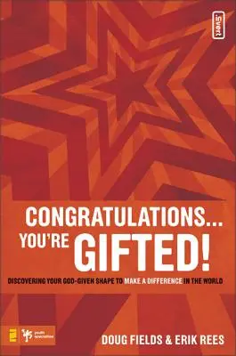 Gratulujeme ... Jsi nadaný!: Objevte svůj tvar, který vám dal Bůh, abyste mohli změnit svět k lepšímu. - Congratulations ... You're Gifted!: Discovering Your God-Given Shape to Make a Difference in the World