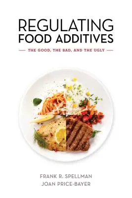 Regulace potravinářských přídatných látek: The Good, Bad, and the Ugly (Dobré, špatné a ošklivé) - Regulating Food Additives: The Good, the Bad, and the Ugly