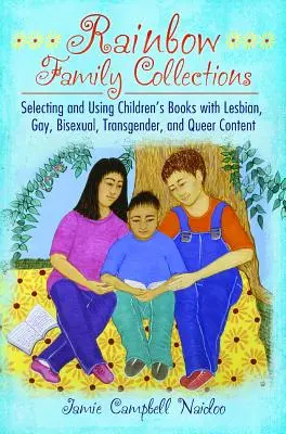 Duhové rodinné sbírky: Výběr a používání dětských knih s lesbickým, gay, bisexuálním, transgender a queer obsahem - Rainbow Family Collections: Selecting and Using Children's Books with Lesbian, Gay, Bisexual, Transgender, and Queer Content