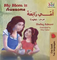 Moje máma je úžasná (anglicko-arabská kniha pro děti): Arabská knížka pro děti - My Mom is Awesome (English Arabic children's book): Arabic book for kids