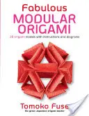 Báječné modulární origami: 20 modelů origami s návody a nákresy - Fabulous Modular Origami: 20 Origami Models with Instructions and Diagrams