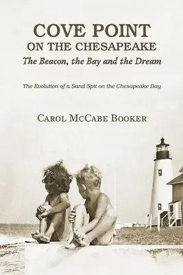 Cove Point na pobřeží Chesapeake: Maják, záliv a sen - Cove Point on the Chesapeake: The Beacon, The Bay, and the Dream