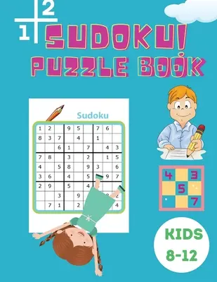 Sudoku Puzzle Book Kids 8-12: Easy, Medium and Hard Sudoku Book for Kids 4x4 - 6x6 - Activity Book for Children - Puzzles Book for Kid - 200 sudoku - Sudoku Puzzle Book Kids 8-12: Easy, Medium and Hard Sudoku Book for Kids 4x4 - 6x6 - Activity Book for Children - Puzzles Book for Kid - 200 Sudoku